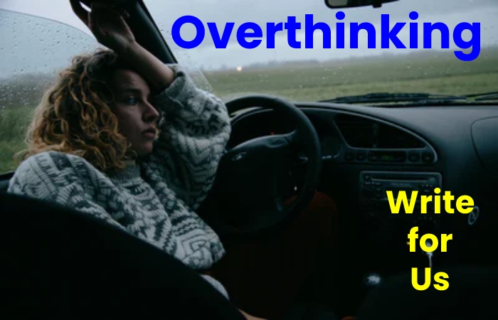 overthinking-write-for-us-guest-contribute-and-submit-post