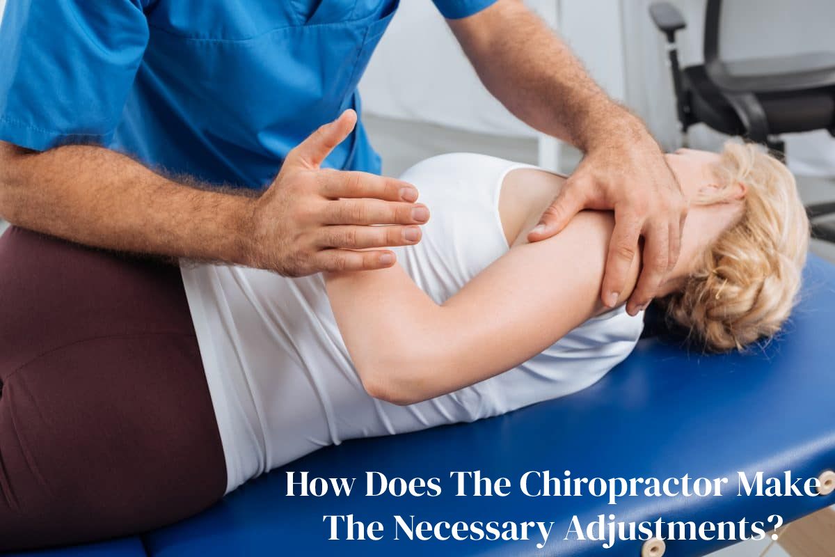 Does The Chiropractor Make The Necessary Adjustments?