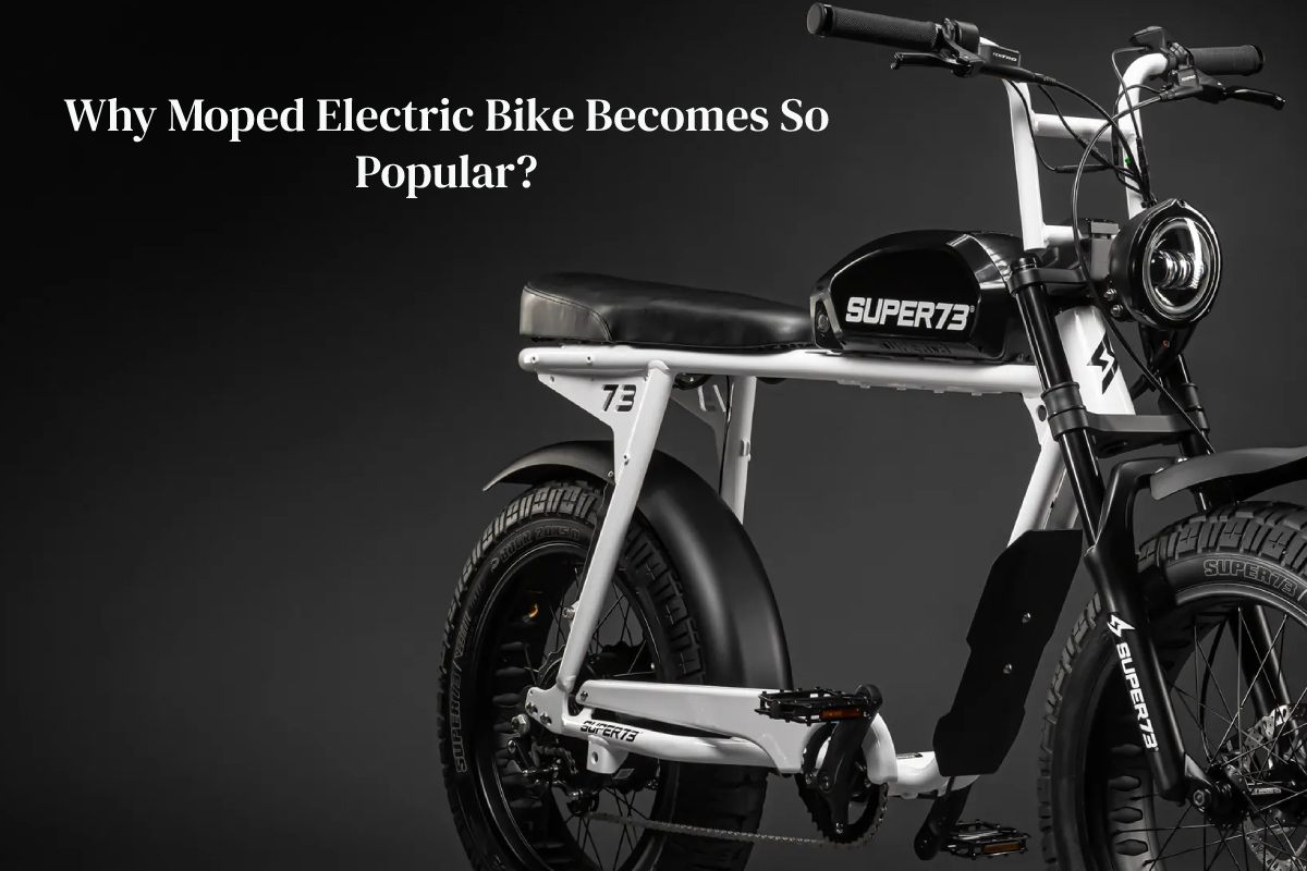 Why Moped Electric Bike Becomes So Popular? – 2024