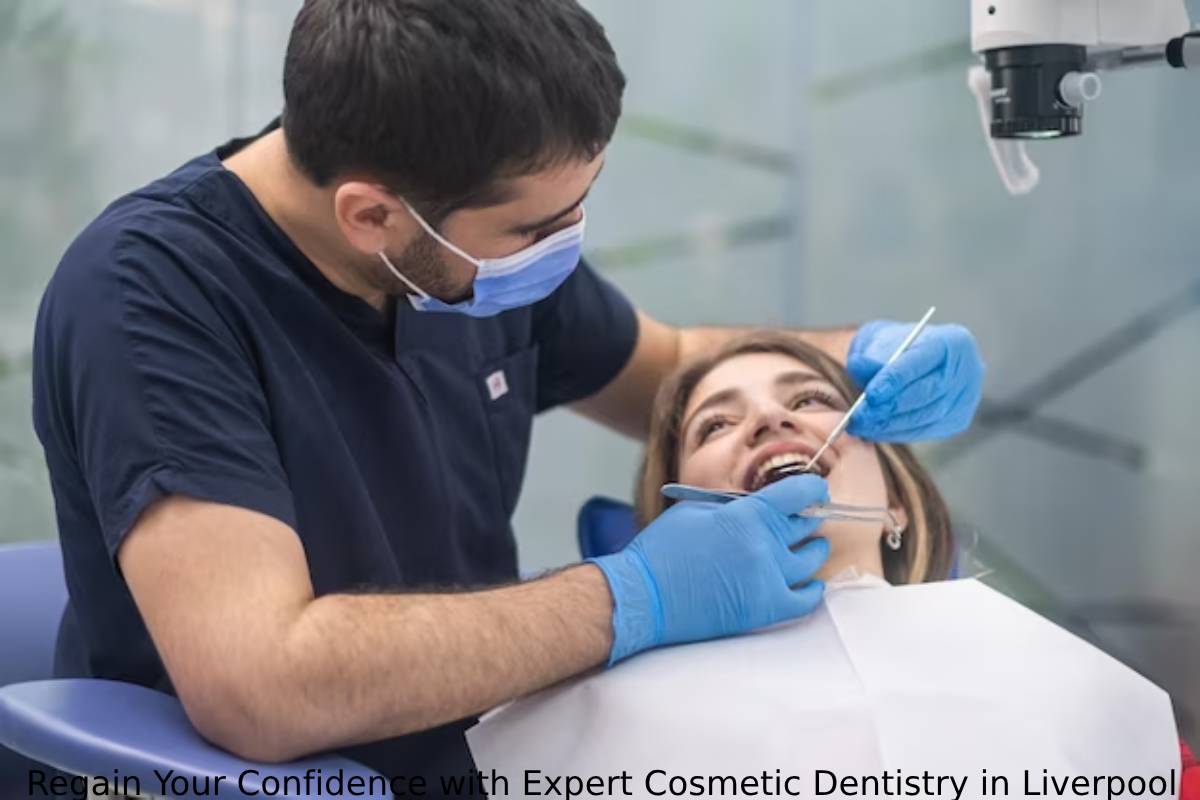 Regain Your Confidence with Expert Cosmetic Dentistry in Liverpool